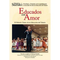 Educados con Amor: El Método Clásico de la Educación del Talento (Spanish Translation of Nurtured by Love)