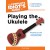 The Complete Idiot's Guide to Playing the Ukulele