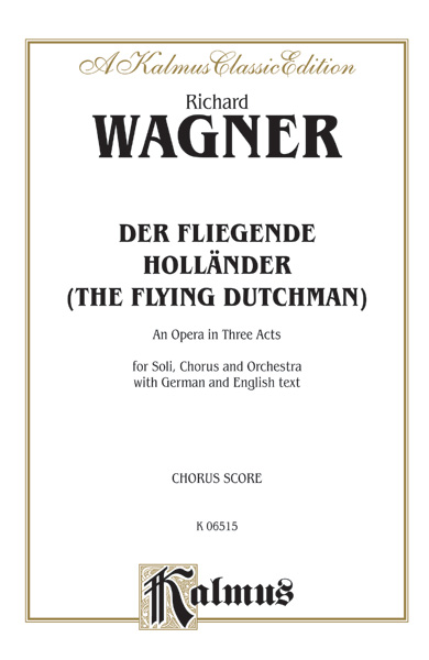 Der Fliegende Holländer (The Flying Dutchman) - An Opera in Three Acts
